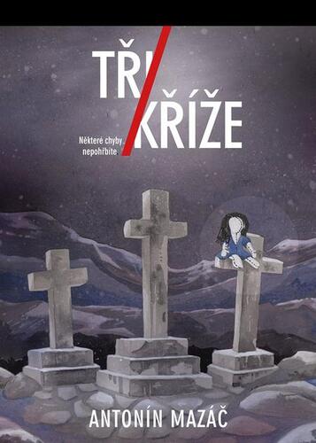 Kniha Tři kříže - Antonín Mazáč