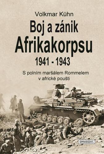 Kniha Boj a zánik Afrikakorpsu 1941-43 - Volkmar Kühn