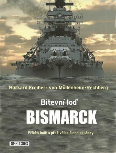Kniha Bitevní loď Bismarck - Burkard Freiherr von Müllenheim-Rechberg