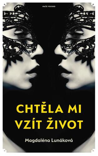 Kniha Chtěla mi vzít život - Magdaléna Lunáková