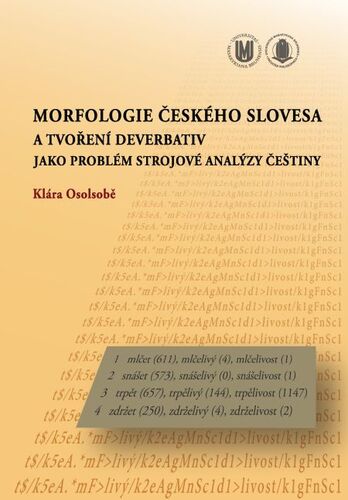 Kniha Morfologie českého slovesa a tvoření deverbativ jako problém strojové analýzy češtiny - Klára Osolsobě