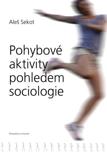 Kniha Pohybové aktivity pohledem sociologie - Aleš Sekot