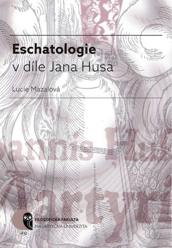 Kniha Eschatologie v díle Jana Husa - Lucie Mazalová