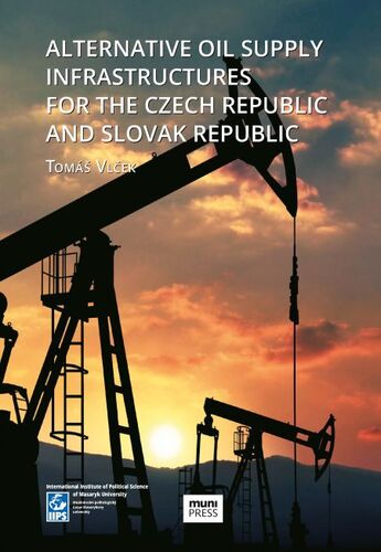 Alternative Oil Supply Infrastructures for the Czech Republic and Slovak Republic - Tomáš Vlček