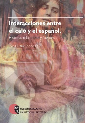 Kniha Interacciones entre el caló y el espanol - Ivo Buzek,Jorge M. Fernández,Zuzana Krinková,Javier Fuentes,Ignasi-Xavier Adiego,Juan F. Gamella,Cayetano Fernández,Laura Hernández