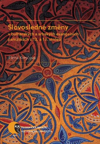 Kniha Slovosledné změny v bulharských a srbských evangelních památkách z 12. a 13. století - Elena Krejčová
