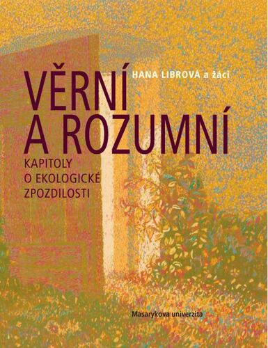 Kniha Věrní a rozumní - Hana Librová,Lucie Galčanová,Vojtěch Pelikán,Lukáš Kala