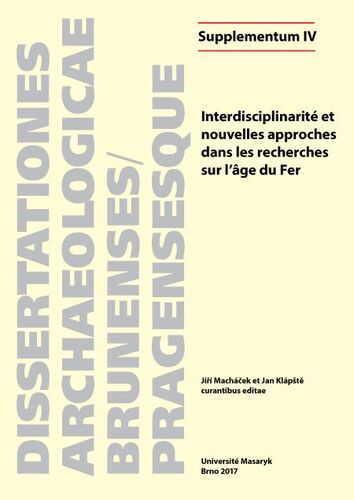 Kniha Interdisciplinarité et nouvelles approches dans les recherches sur l’âge du Fer - Josef Wilczek,Anna Cannot,Thibault Le Cozanet,Julie Remy