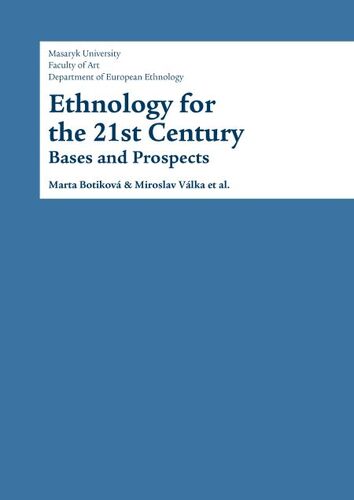 Ethnology for the 21st Century - Marta Botiková,Miroslav Válka,Karel Altman