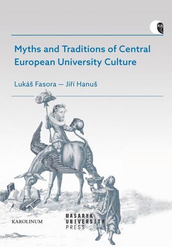 Myths and Traditions of Central European University Culture - Lukáš Fasora,Hanuš Jiří