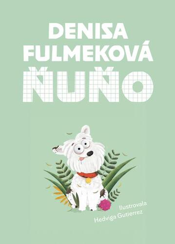 Ňuňo - Denisa Fulmeková,Hedviga Gutierrez (ilustrátor)