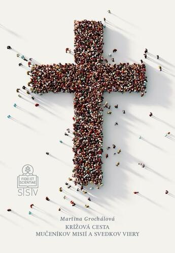 Kniha Krížová cesta mučeníkov misií a svedkov viery - Martina Grochálová