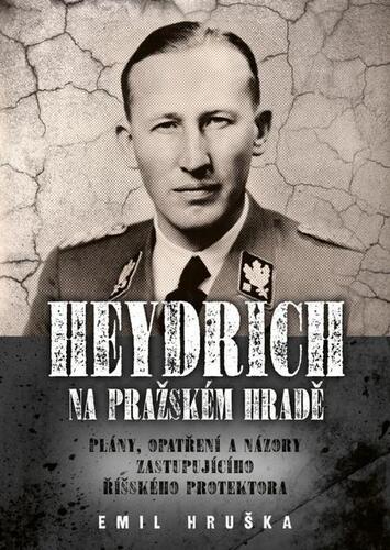 Heydrich na Pražském hradě - Plány, opatření a názory zastupujícího říšského protektora kúpite na Panta Rhei