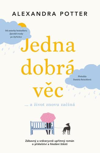 Jedna dobrá věc… a život znovu začíná - Alexandra Potter