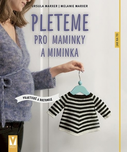 Pleteme pro maminky a miminka - Ursula Marxer