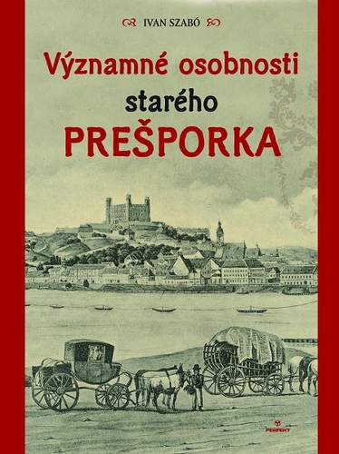 Kniha Významné osobnosti starého Prešporka - Ivan Szabó