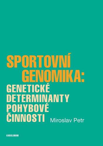 Kniha Sportovní genomika: genetické determinanty pohybové činnosti - Petr Miroslav