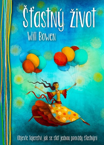 Kniha Šťastný život - Will Bowen,Lucie Ernestová