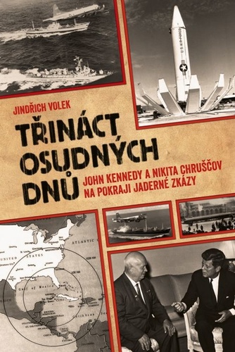 Kniha Třináct osudných dnů - John Kennedy a Nikita Chruščov na pokraji jaderné zkázy