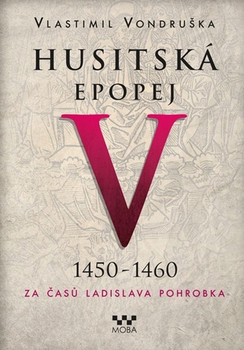 Kniha Husitská epopej V. 1450 -1460 - Za časů Ladislava Pohrobka