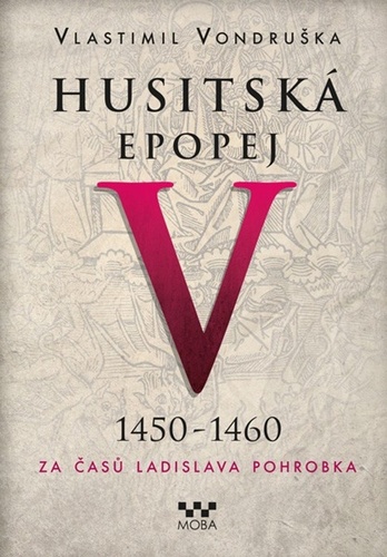 Husitská epopej V. 1450 -1460, 2. vydání - Vlastimil Vondruška