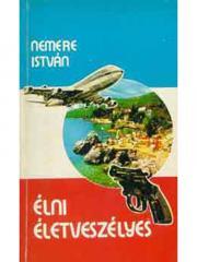 Kniha Élni életveszélyes - István Nemere