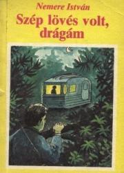 Kniha Szép lövés volt, drágám! - István Nemere