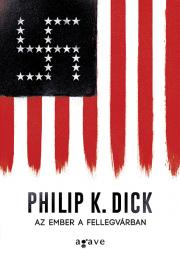 Az ember a fellegvárban (felújított változat) - K. Dick Philip