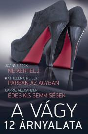 Kniha A vágy 12 árnyalata 4. - Alexander Carrie,O'Reilly Kathleen,Joanne Rock