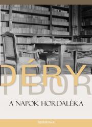 Kniha A napok hordaléka - Tibor Déry