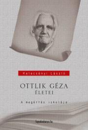 Ottlik Géza életei