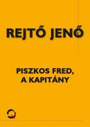 Piszkos Fred, a kapitány - Jenő Rejtő kúpite na Panta Rhei