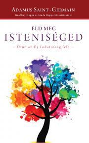 Kniha Éld meg Isteniséged - Geoffrey Hoppe,Hoppe Linda,Adamus Saint-Germain