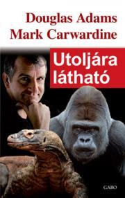 Kniha Utoljára látható - Douglas Adams,Mark Carwardine