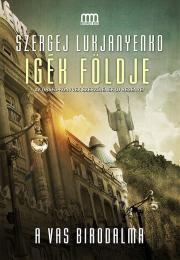Igék Földje - A vas birodalma - Szergej Lukjanyenko