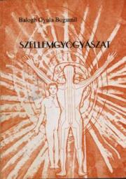 Szellemgyógyászat - Balogh Gyula Bogumil