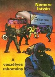 Kniha A veszélyes rakomány - István Nemere