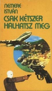 Kniha Csak kétszer halhatsz meg - István Nemere