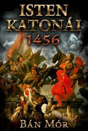 Kniha Isten katonái – 1456 - Mór Bán