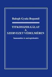 Titkosszolgálat a szervezet védelmében - Balogh Gyula Bogumil