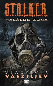 Kniha S.T.A.L.K.E.R. - Halálos zóna - Vlagyimir Vasziljev