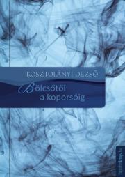 Bölcsőtől a koporsóig - Dezső Kosztolányi kúpite na Panta Rhei