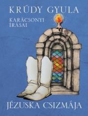 Kniha Jézuska csizmája ? Krúdy Gyula karácsonyi írásai - Gyula Krúdy
