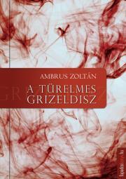 Kniha A türelmes Grizeldisz - Zoltán Ambrus