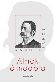 Álmok álmodója - Asbóth János