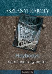 Kniha Haybodyt nem lehet agyonütni - Aszlányi Károly