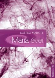 Mária évei - Margit Kaffka