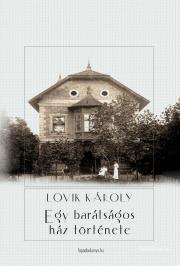Egy barátságos ház története - Károly Lovik