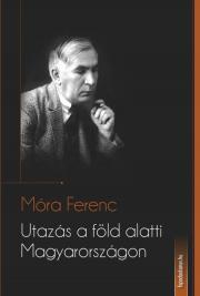 Kniha Utazás a föld alatti Magyarországon - Ferenc Móra