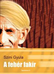 Kniha A fehér fakír - Szini Gyula